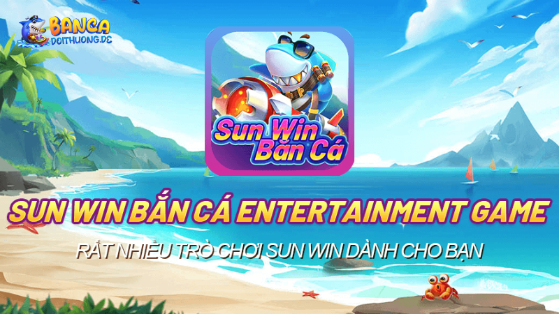 Các chế độ chơi bắn cá tại Sunwin