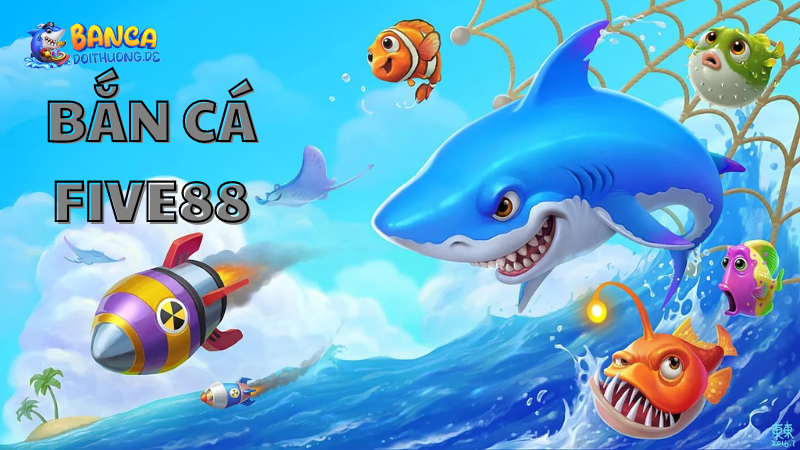 Ưu đãi của bắn cá Five88