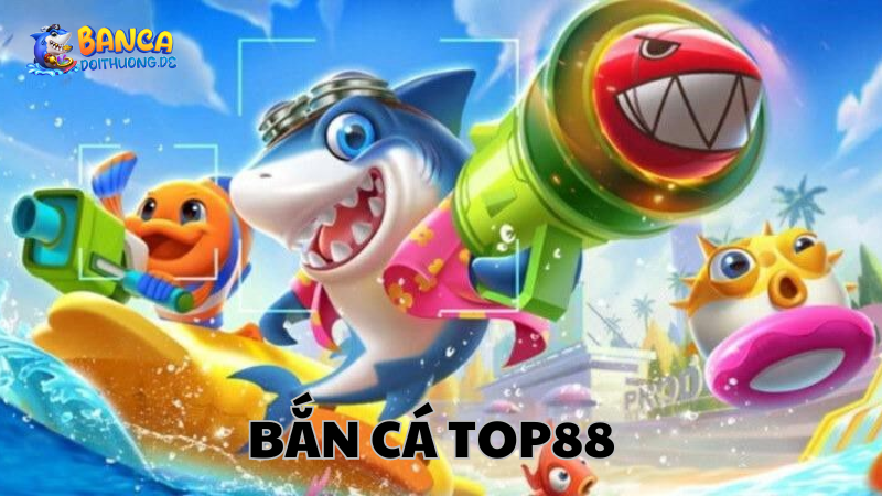 Trải nghiệm bắn cá top88